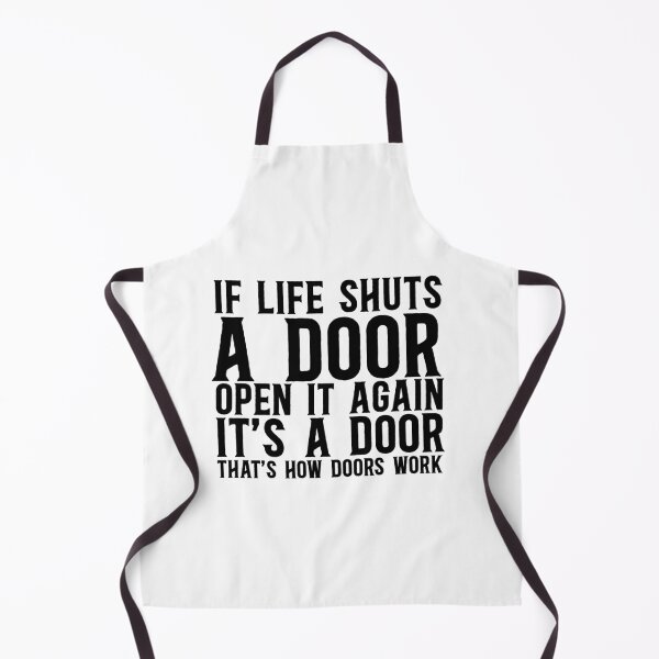 Item preview, If Life Shuts A Door, Open It Again It's A Door That's How Doors Work designed and sold by TeesYouWant.