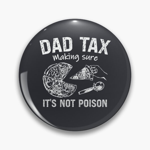 Item preview, Dad Tax Making Sure It's Not Poison Pizza Father's Day designed and sold by stylesip.