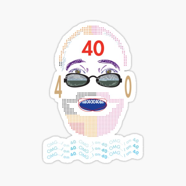 OMG...I am 40 Sticker