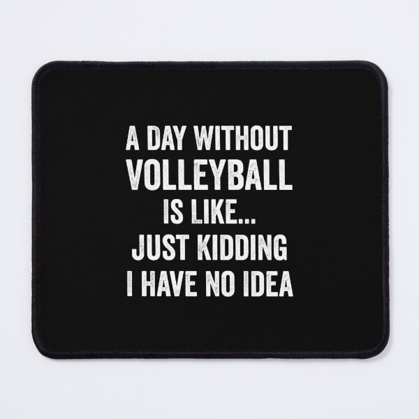 Item preview, A Day Without Volleyball Is Like Volleyball Lover designed and sold by RareBunny.