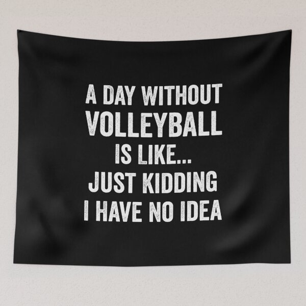 Item preview, A Day Without Volleyball Is Like Volleyball Lover designed and sold by RareBunny.