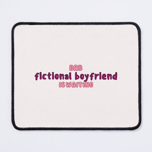 Item preview, BRB fictional boyfriend is waiting designed and sold by Neadoodles.