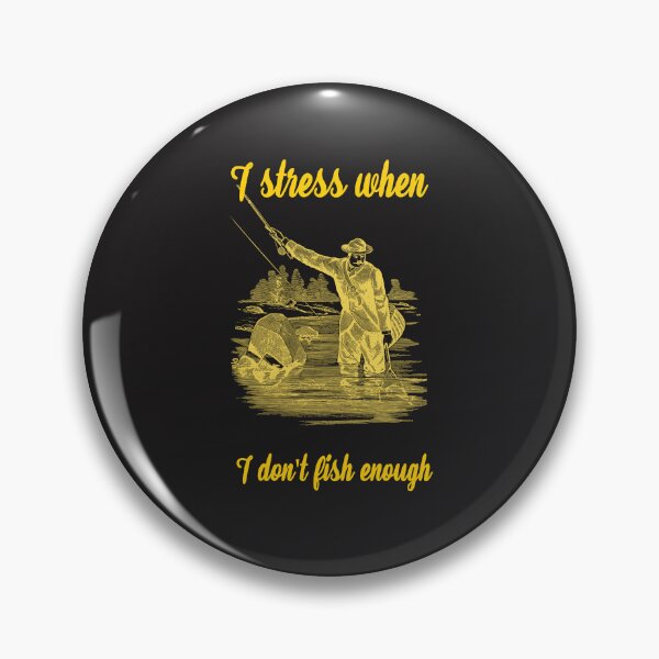 Item preview, I stress when I don't fish enough fishing puns designed and sold by funpunsteeshop.