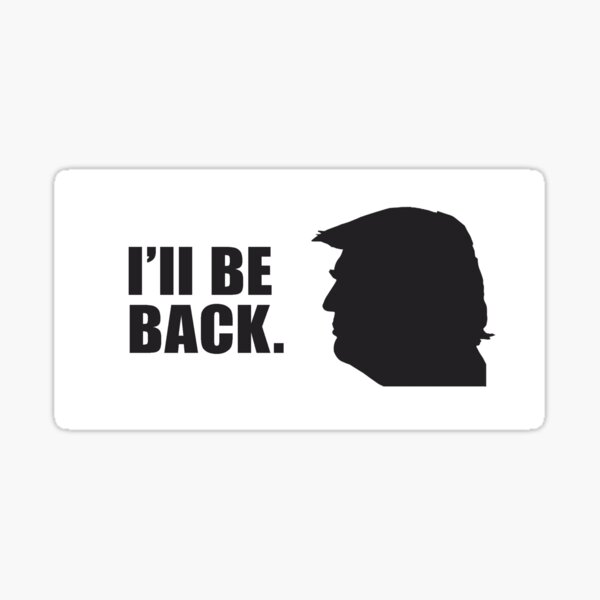 Trump - I'll be back. Sticker