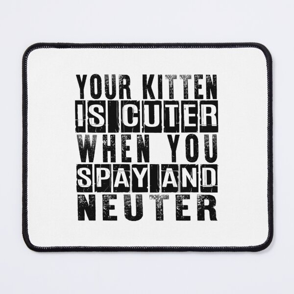 Item preview, Your Kitten Is Cuter When You Spay & Neuter designed and sold by GOODWORX.
