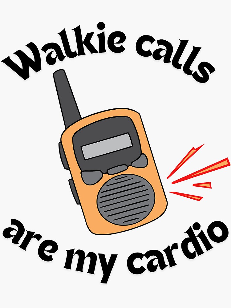 Aperçu 3 sur 3. Sticker avec l'œuvre Les appels walkie sont mon cardio créée et vendue par parkgirldesigns.