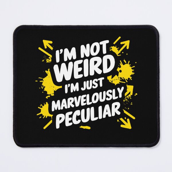Item preview, Marvelously Peculiar - funny self-confidence "i'm not weird" quotes designed and sold by BNCH44.