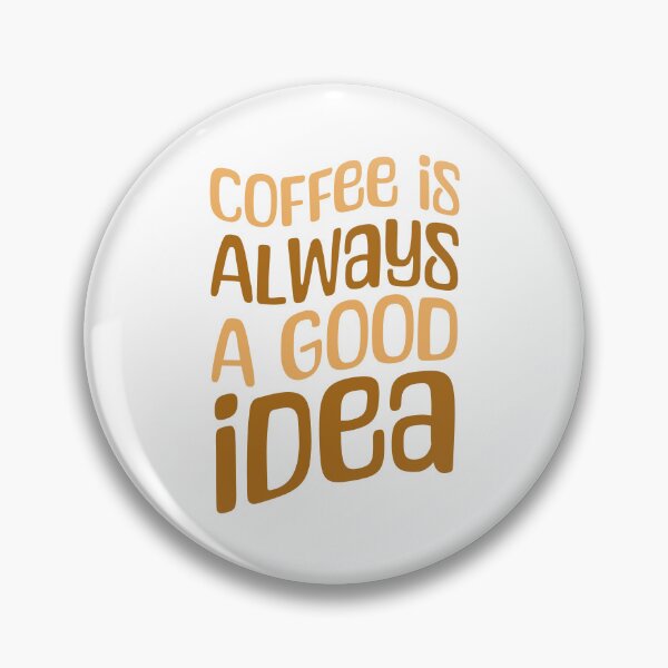Item preview, Coffee Is Always A Good Idea! Funny Coffee designed and sold by PMCreative.