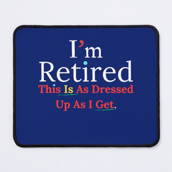 Item preview, I'm Retired This Is As Dressed Up As I Get Funny Retirement 2024 designed and sold by Miumed.