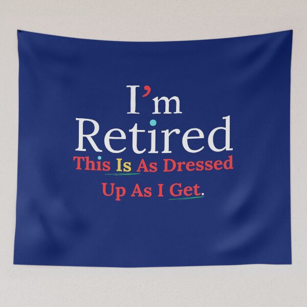 Item preview, I'm Retired This Is As Dressed Up As I Get Funny Retirement 2024 designed and sold by Miumed.