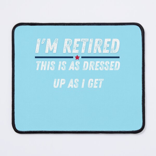 Item preview, I'm Retired This Is As Dressed Up As I Get Funny Retirement 2024 designed and sold by Miumed.
