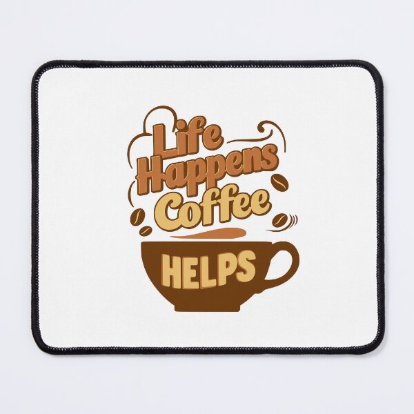 Item preview, Life Happends Coffee Helps! Coffee Addict designed and sold by PMCreative.