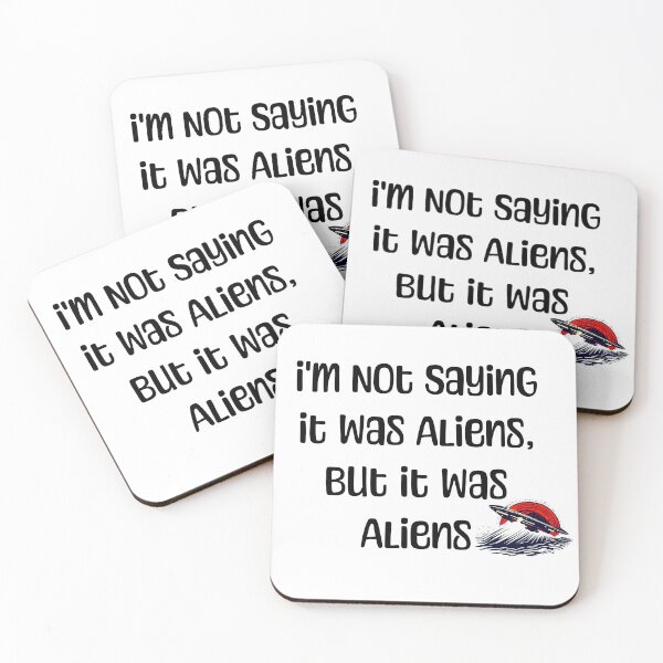 Item preview, I'm Not Saying It Was Aliens, But It Was Aliens - UFO designed and sold by JoeZigns81.