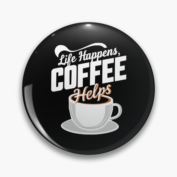 Item preview, Life Happends Coffee Helps! Caffeine Addict designed and sold by PMCreative.