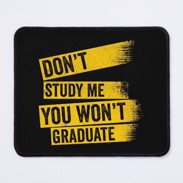 Item preview, Don't study me you won't graduate designed and sold by HorizonDesignz.