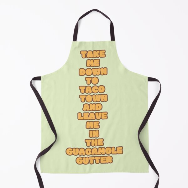 Item preview, Take Me Down To Taco Town and Leave Me in the Guacamole Gutter designed and sold by TrinketTeez.