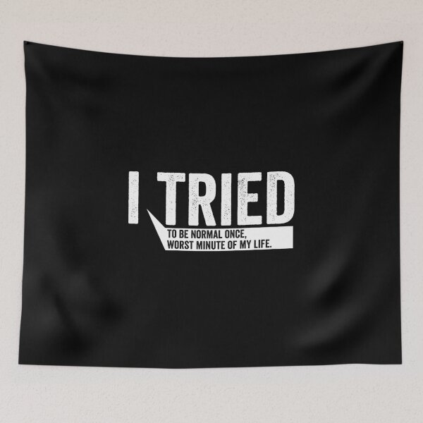 Item preview, I Tried To Be Normal Once designed and sold by HorizonDesignz.