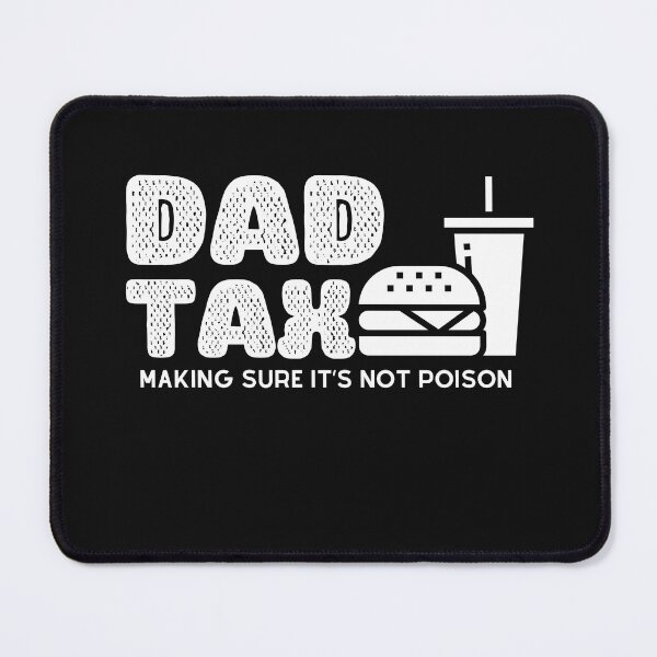 Item preview, Dad Tax Making Sure It’s Not Poison, Father's Day designed and sold by lorenzoha.