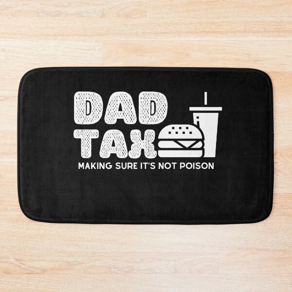 Item preview, Dad Tax Making Sure It’s Not Poison, Father's Day designed and sold by lorenzoha.