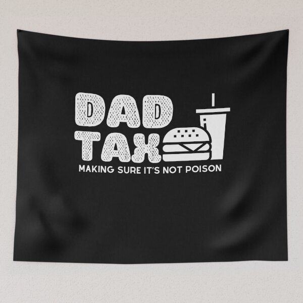 Item preview, Dad Tax Making Sure It’s Not Poison, Father's Day designed and sold by lorenzoha.