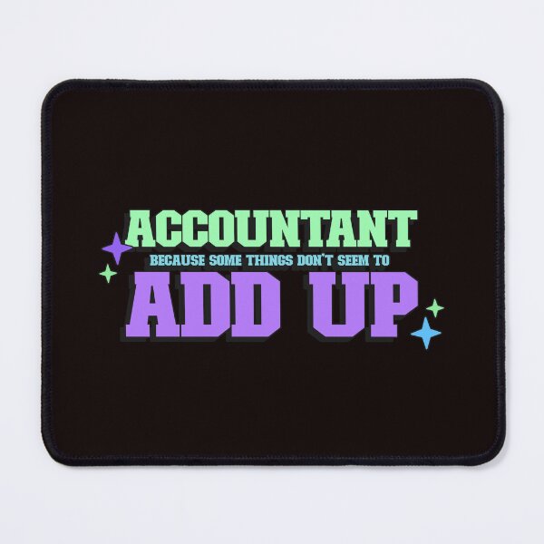 Item preview, ACCOUNTANT BECAUSE SOME THINGS DON'T SEEM TO ADD UP T-SHIRT designed and sold by Fivehdad.