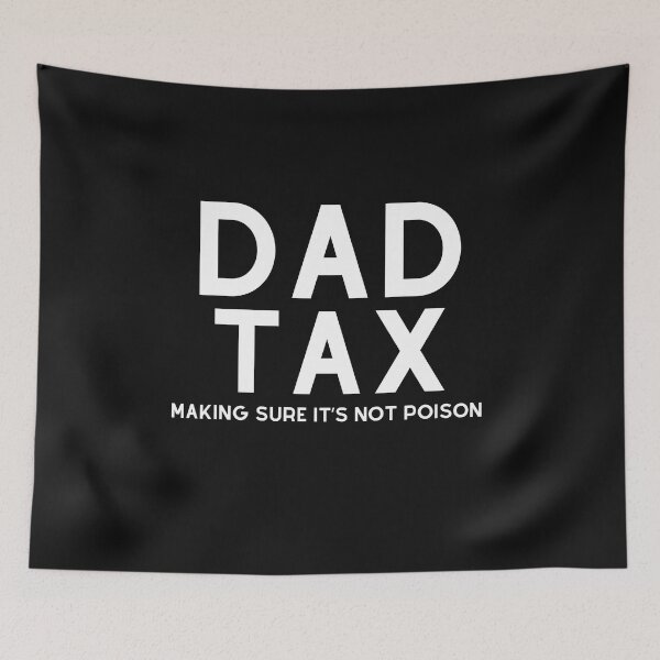 Item preview, Dad Tax Making Sure It’s Not Poison, Father's Day designed and sold by lorenzoha.