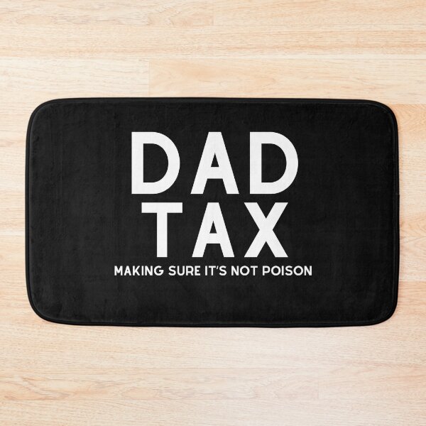 Item preview, Dad Tax Making Sure It’s Not Poison, Father's Day designed and sold by lorenzoha.