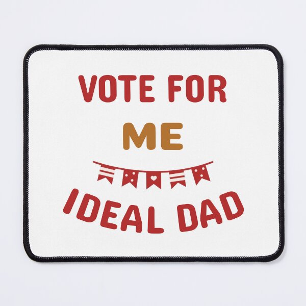 Item preview, Vote For Me Ideal Dad. Father's Day. Gift idea designed and sold by jimagine.