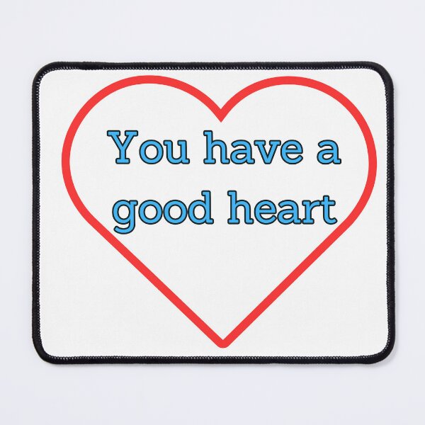 Item preview, You have a good heart positive love vibe designed and sold by DudzDesignz.