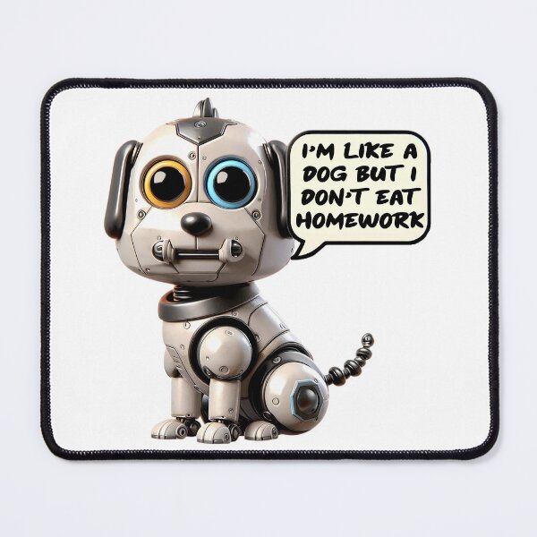 Item preview, AI Robotic Dog Don't Eat Homework Worries designed and sold by SportsT-Shirts.