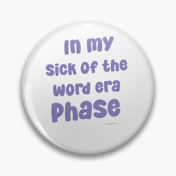 Item preview, In My Sick Of The Word Era Phase designed and sold by mytshirtfort.