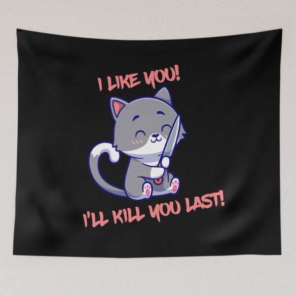 Item preview, Cat I like you I’ll kill you last designed and sold by claudiatoman.