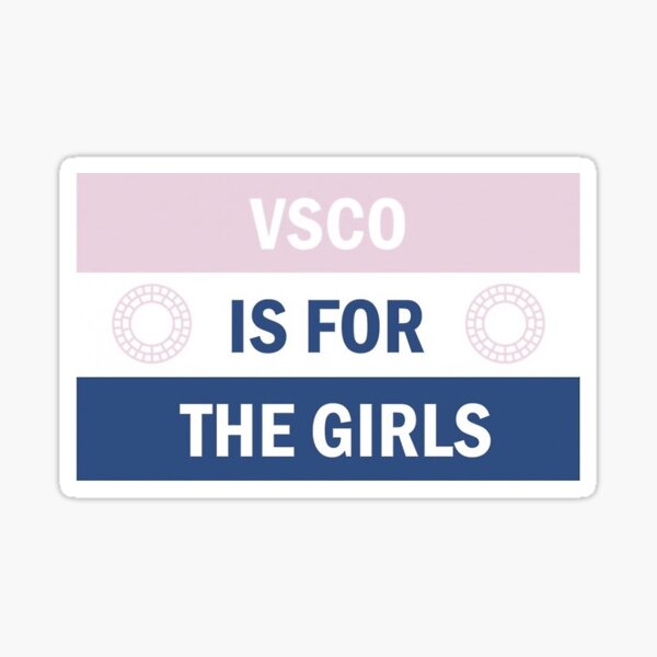 vsco is for the girls