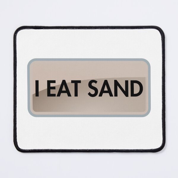 Item preview, I Eat Sand designed and sold by NextWave8.