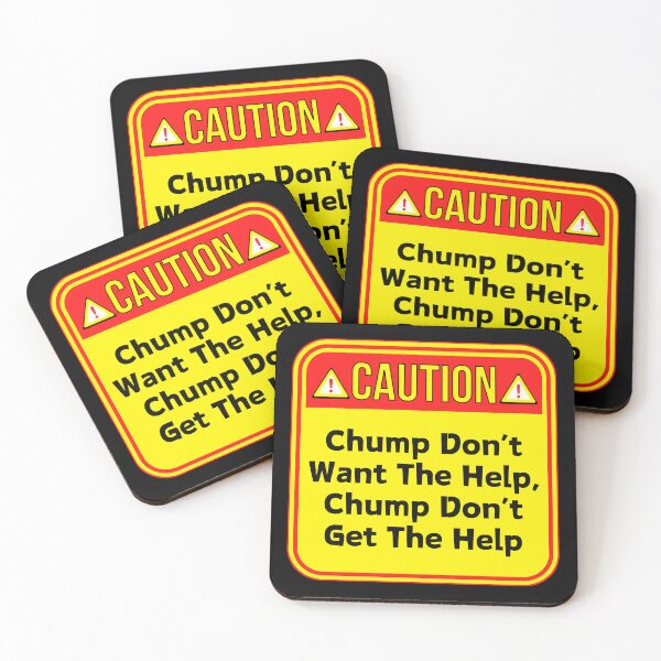 Item preview, CAUTION:  Chump Don't Want The Help, Chump Don't Get The Help - funny warning signs designed and sold by DesignsFromTW-S.