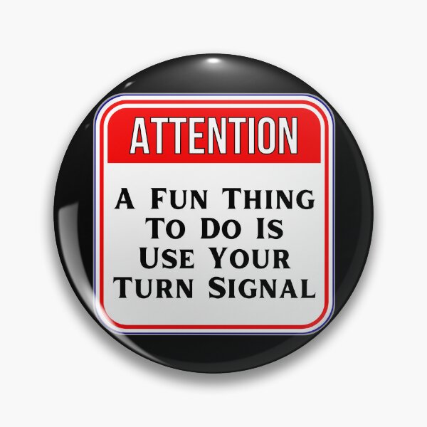 Item preview, ATTENTION:  A Fun Thing To Do Is Use Your Turn Signal - funny warning signs designed and sold by DesignsFromTW-S.