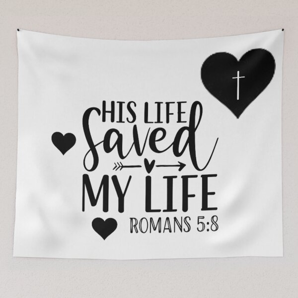 Item preview, His life saved my life Romans 5:8 designed and sold by JLZS.