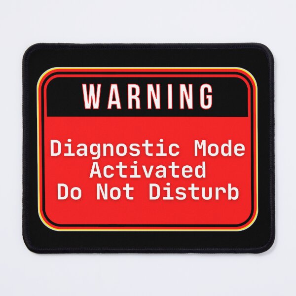 Item preview, WARNING: Diagnostic Mode Activated - Do Not Disturb - funny warning signs designed and sold by DesignsFromTW-S.