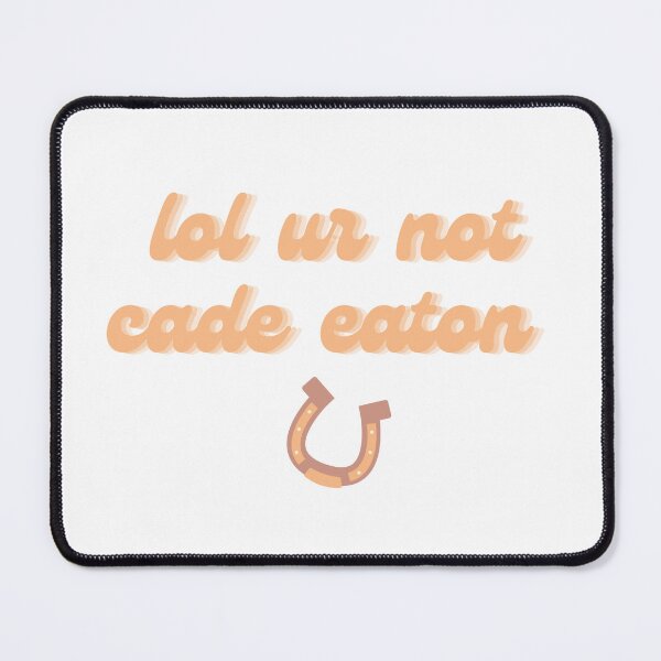 Item preview, lol ur not cade eaton  designed and sold by brezz7731.
