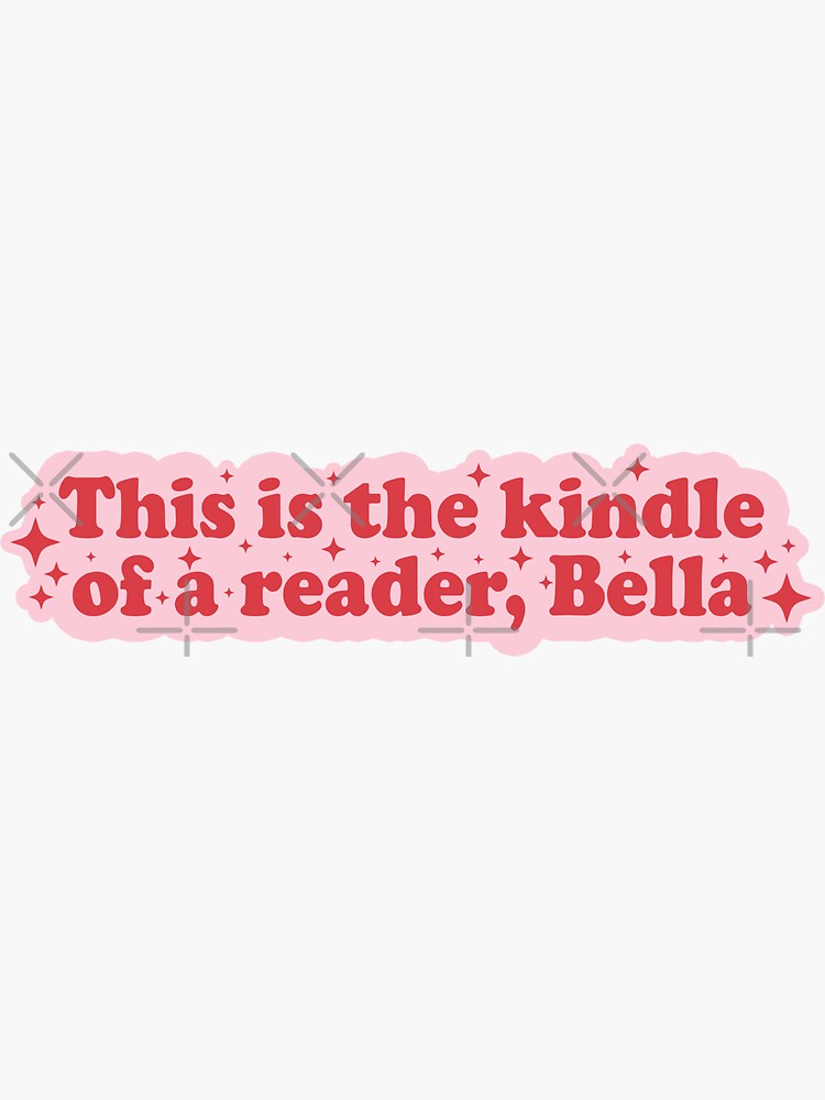 Thumbnail 3 von 3, Sticker, Dies ist der Kindle eines Lesers Bella Lustige Bücher Zitat designt und verkauft von BookWishEra.