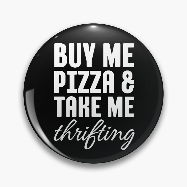 Item preview, Buy Me Pizza AND Take Me Thrifting,SECONDHAND designed and sold by kimisahavana.