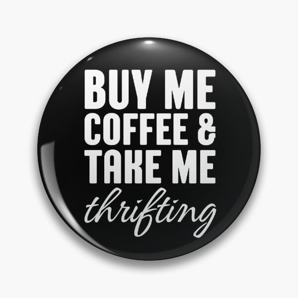 Item preview, Buy Me COFFEE AND Take Me Thrifting,secondhand designed and sold by kimisahavana.