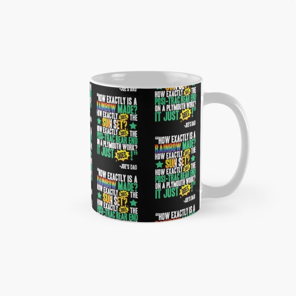 Item preview, How exactly is a rainbow made? How exactly does the sun set? How exactly does the posi-trac rear end on a Plymouth work? It just does! -Joe's Dad, Joe Dirt  designed and sold by Sticker Up.