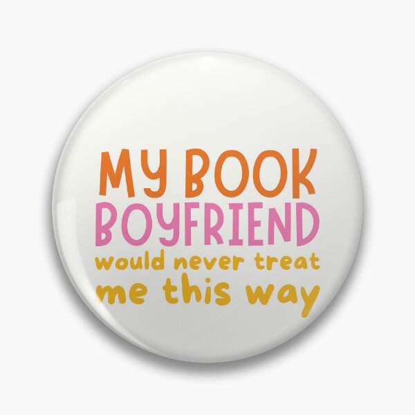 Item preview, My book boyfriend would never treat me this way designed and sold by Neadoodles.