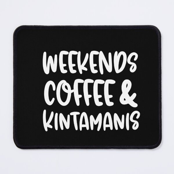 Item preview, Weekends Coffee And Kintamanis designed and sold by TheAnimalZ00.