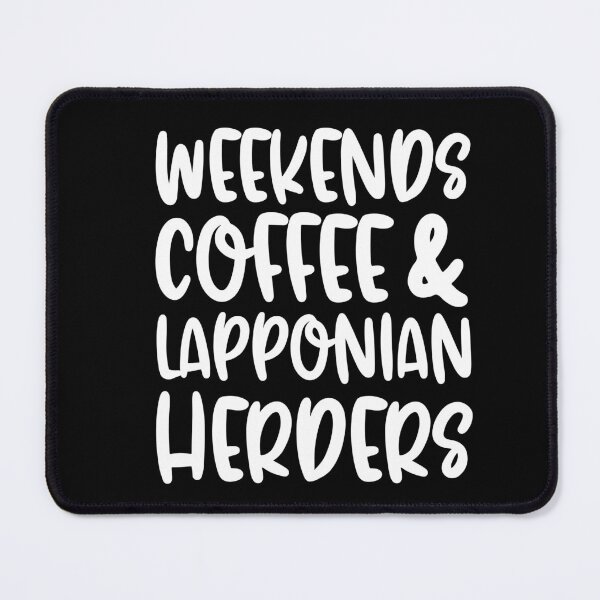 Item preview, Weekends Coffee And Lapponian Herders designed and sold by TheAnimalZ00.