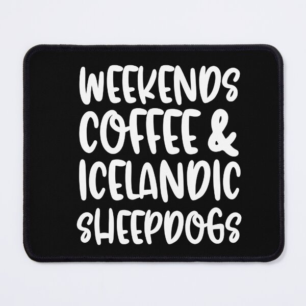 Item preview, Weekends Coffee And Icelandic Sheepdogs designed and sold by TheAnimalZ00.