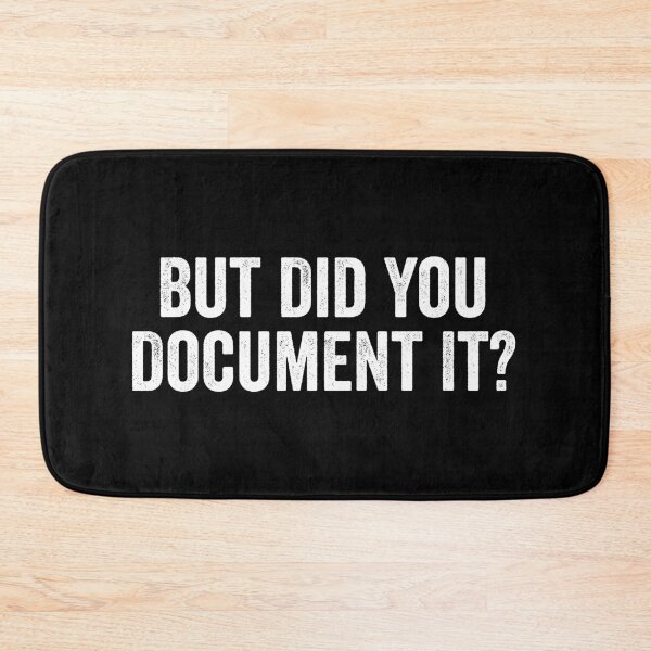 Item preview, But Did You Document It designed and sold by kevzadevinca.