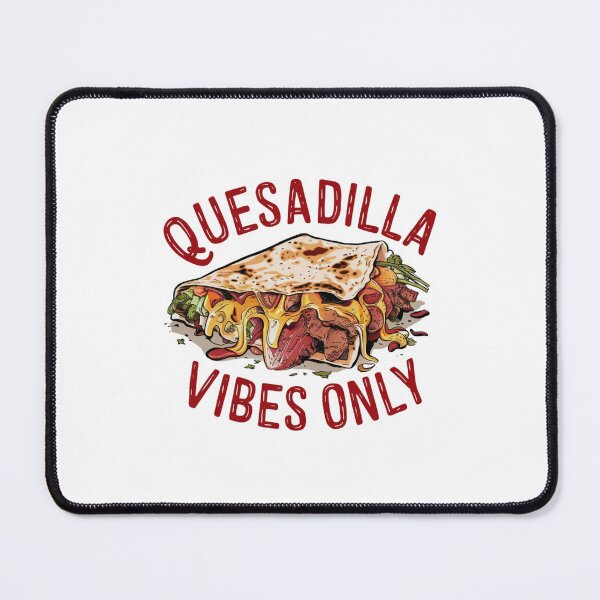 Item preview, Quesadilla Vibes Only designed and sold by Peter Stawicki.