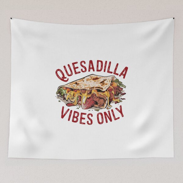 Item preview, Quesadilla Vibes Only designed and sold by Peter Stawicki.